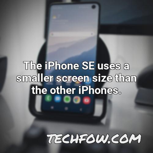 the iphone se uses a smaller screen size than the other iphones