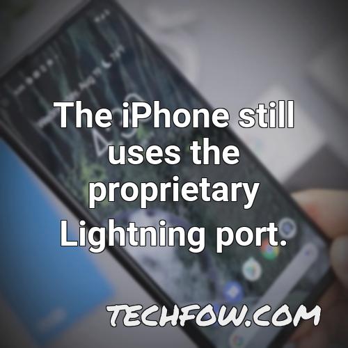 the iphone still uses the proprietary lightning port