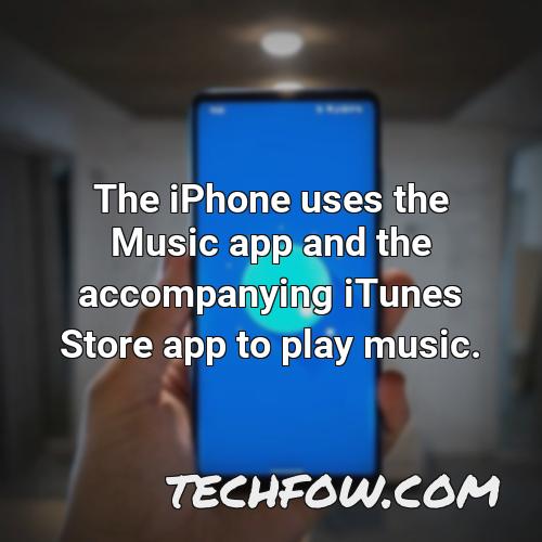 the iphone uses the music app and the accompanying itunes store app to play music