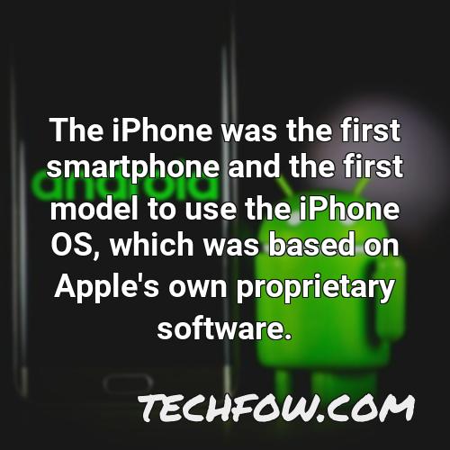 the iphone was the first smartphone and the first model to use the iphone os which was based on apple s own proprietary software
