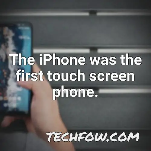 the iphone was the first touch screen phone