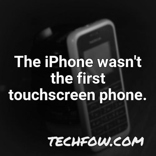 the iphone wasn t the first touchscreen phone