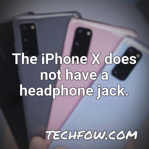 the iphone x does not have a headphone jack