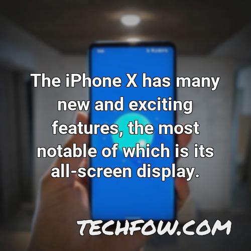 the iphone x has many new and exciting features the most notable of which is its all screen display