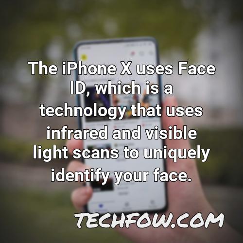 the iphone x uses face id which is a technology that uses infrared and visible light scans to uniquely identify your face