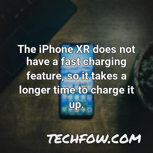 the iphone xr does not have a fast charging feature so it takes a longer time to charge it up