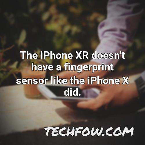 the iphone xr doesn t have a fingerprint sensor like the iphone x did