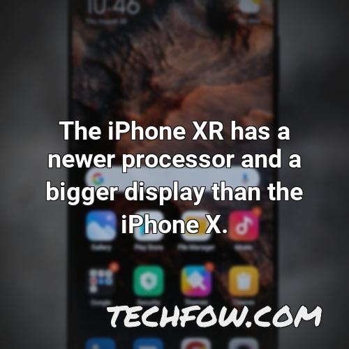 the iphone xr has a newer processor and a bigger display than the iphone