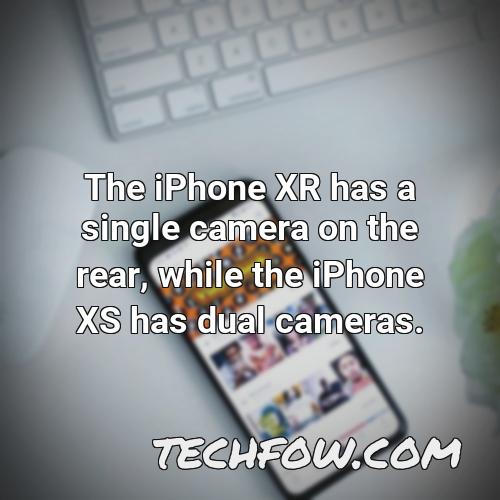 the iphone xr has a single camera on the rear while the iphone xs has dual cameras