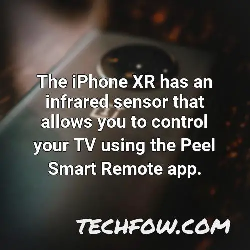 the iphone xr has an infrared sensor that allows you to control your tv using the peel smart remote app