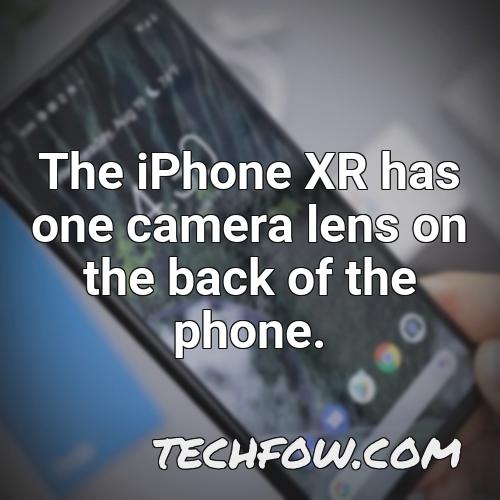 the iphone xr has one camera lens on the back of the phone
