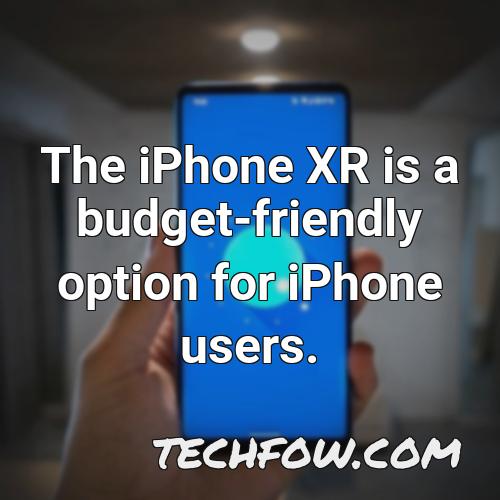 the iphone xr is a budget friendly option for iphone users