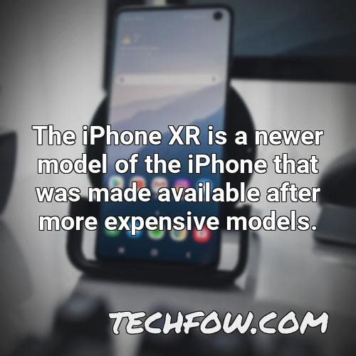 the iphone xr is a newer model of the iphone that was made available after more expensive models