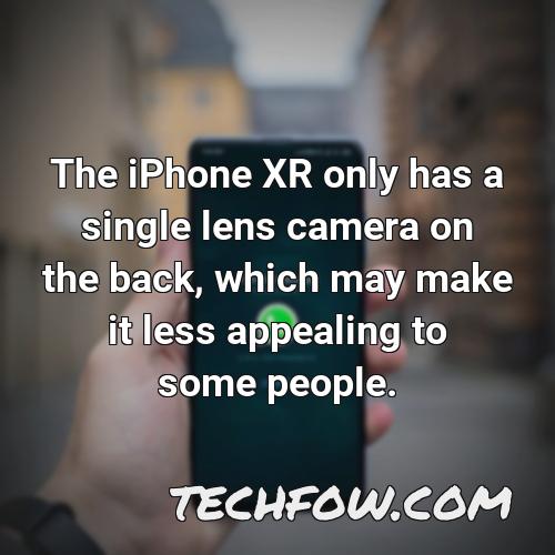 the iphone xr only has a single lens camera on the back which may make it less appealing to some people