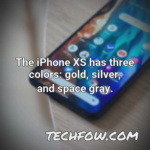 the iphone xs has three colors gold silver and space gray
