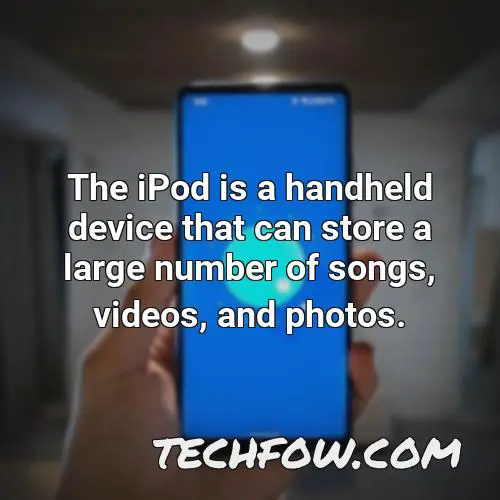 the ipod is a handheld device that can store a large number of songs videos and photos