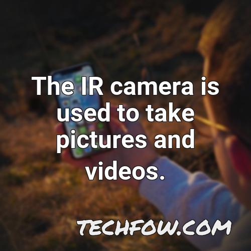 the ir camera is used to take pictures and videos