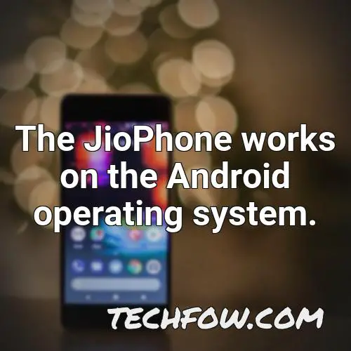 the jiophone works on the android operating system