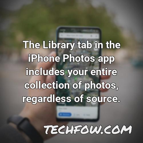 the library tab in the iphone photos app includes your entire collection of photos regardless of source