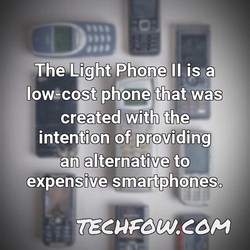 the light phone ii is a low cost phone that was created with the intention of providing an alternative to expensive smartphones