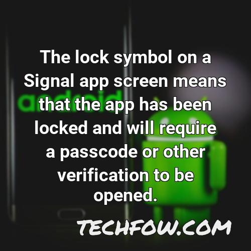 the lock symbol on a signal app screen means that the app has been locked and will require a passcode or other verification to be opened