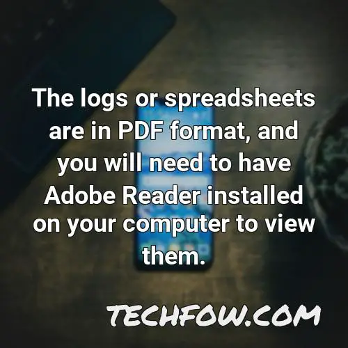the logs or spreadsheets are in pdf format and you will need to have adobe reader installed on your computer to view them