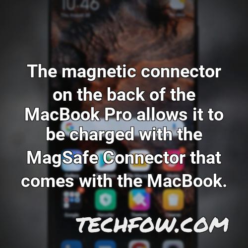 the magnetic connector on the back of the macbook pro allows it to be charged with the magsafe connector that comes with the macbook
