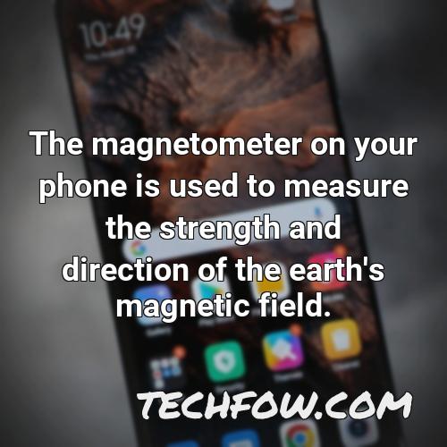 the magnetometer on your phone is used to measure the strength and direction of the earth s magnetic field