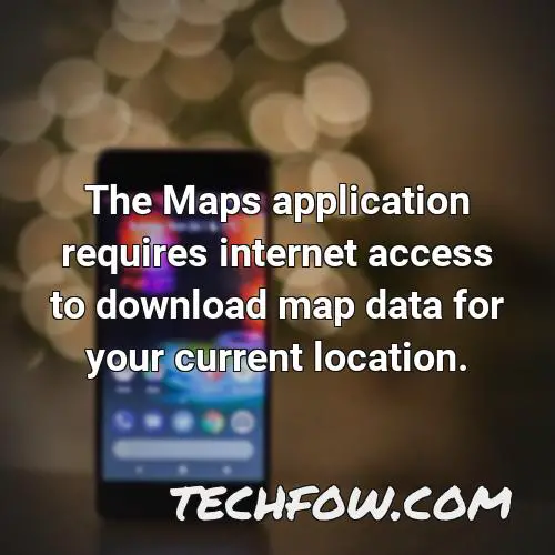 the maps application requires internet access to download map data for your current location