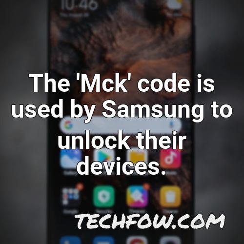 the mck code is used by samsung to unlock their devices