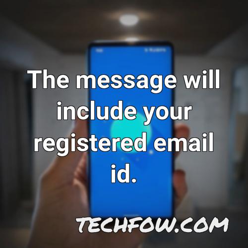 the message will include your registered email id