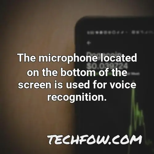 the microphone located on the bottom of the screen is used for voice recognition