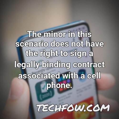 the minor in this scenario does not have the right to sign a legally binding contract associated with a cell phone