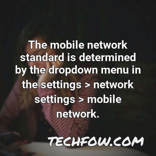 the mobile network standard is determined by the dropdown menu in the settings network settings mobile network