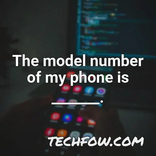 the model number of my phone is
