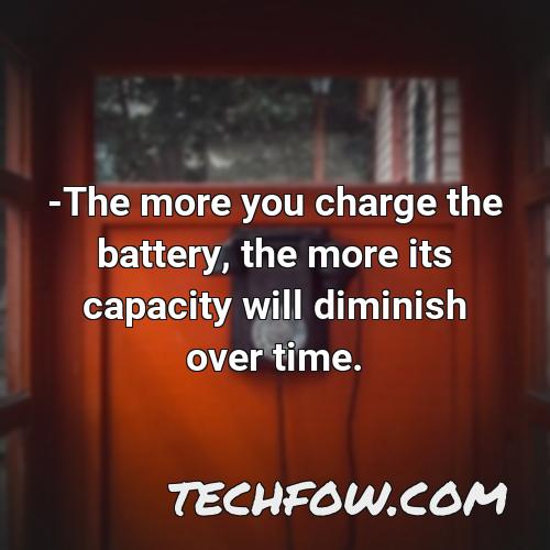 the more you charge the battery the more its capacity will diminish over time 1