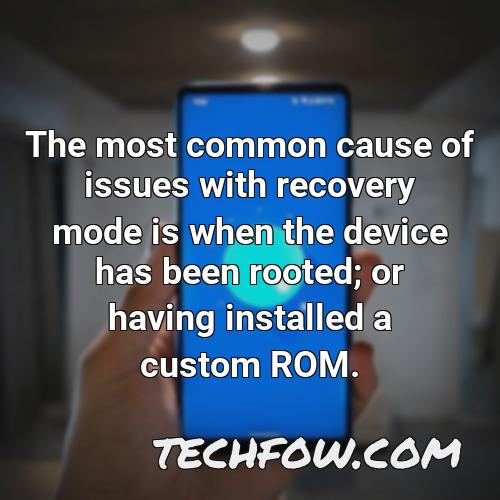 the most common cause of issues with recovery mode is when the device has been rooted or having installed a custom rom