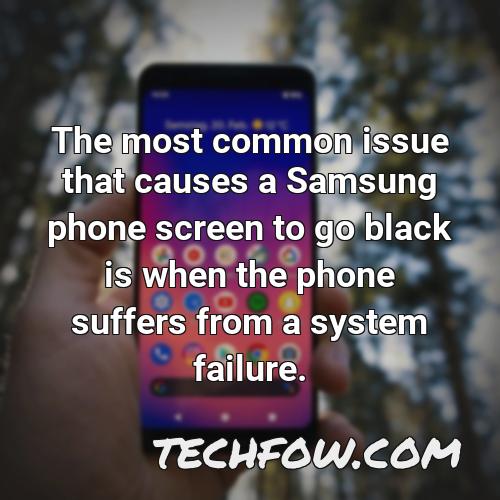 the most common issue that causes a samsung phone screen to go black is when the phone suffers from a system failure