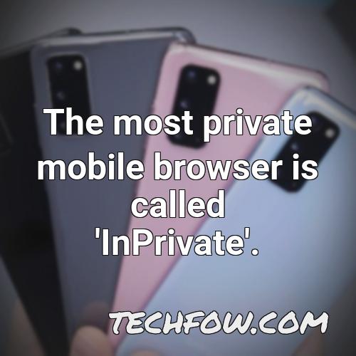 the most private mobile browser is called inprivate