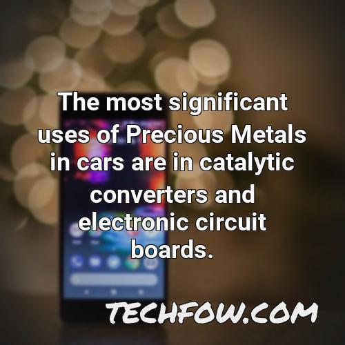 the most significant uses of precious metals in cars are in catalytic converters and electronic circuit boards