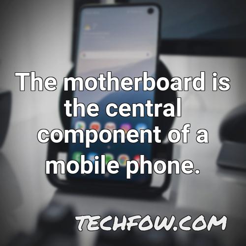 the motherboard is the central component of a mobile phone
