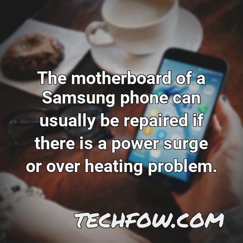 the motherboard of a samsung phone can usually be repaired if there is a power surge or over heating problem