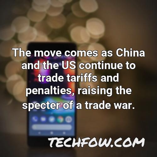 the move comes as china and the us continue to trade tariffs and penalties raising the specter of a trade war