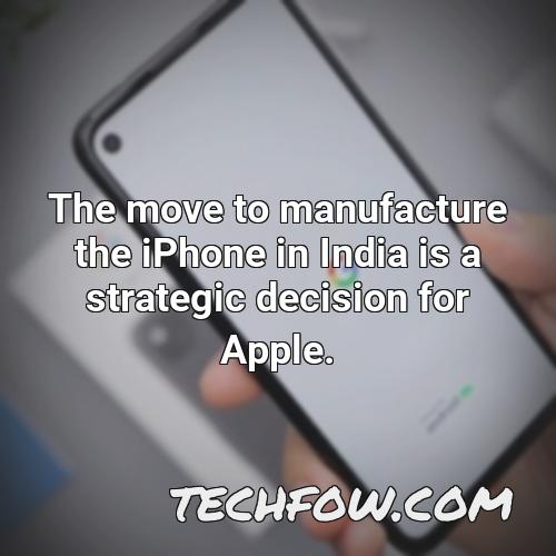 the move to manufacture the iphone in india is a strategic decision for apple