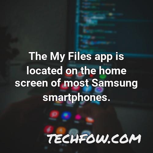 the my files app is located on the home screen of most samsung smartphones
