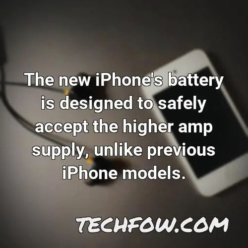 the new iphone s battery is designed to safely accept the higher amp supply unlike previous iphone models