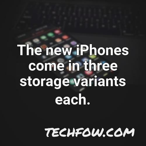 the new iphones come in three storage variants each