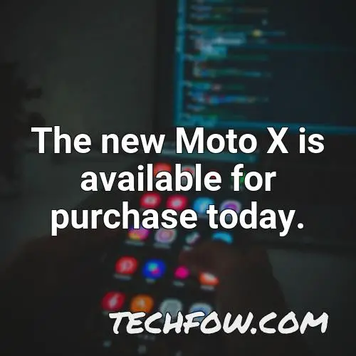 the new moto x is available for purchase today