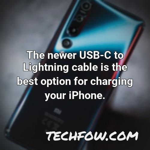 the newer usb c to lightning cable is the best option for charging your iphone