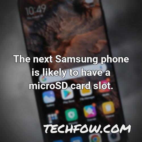 the next samsung phone is likely to have a microsd card slot